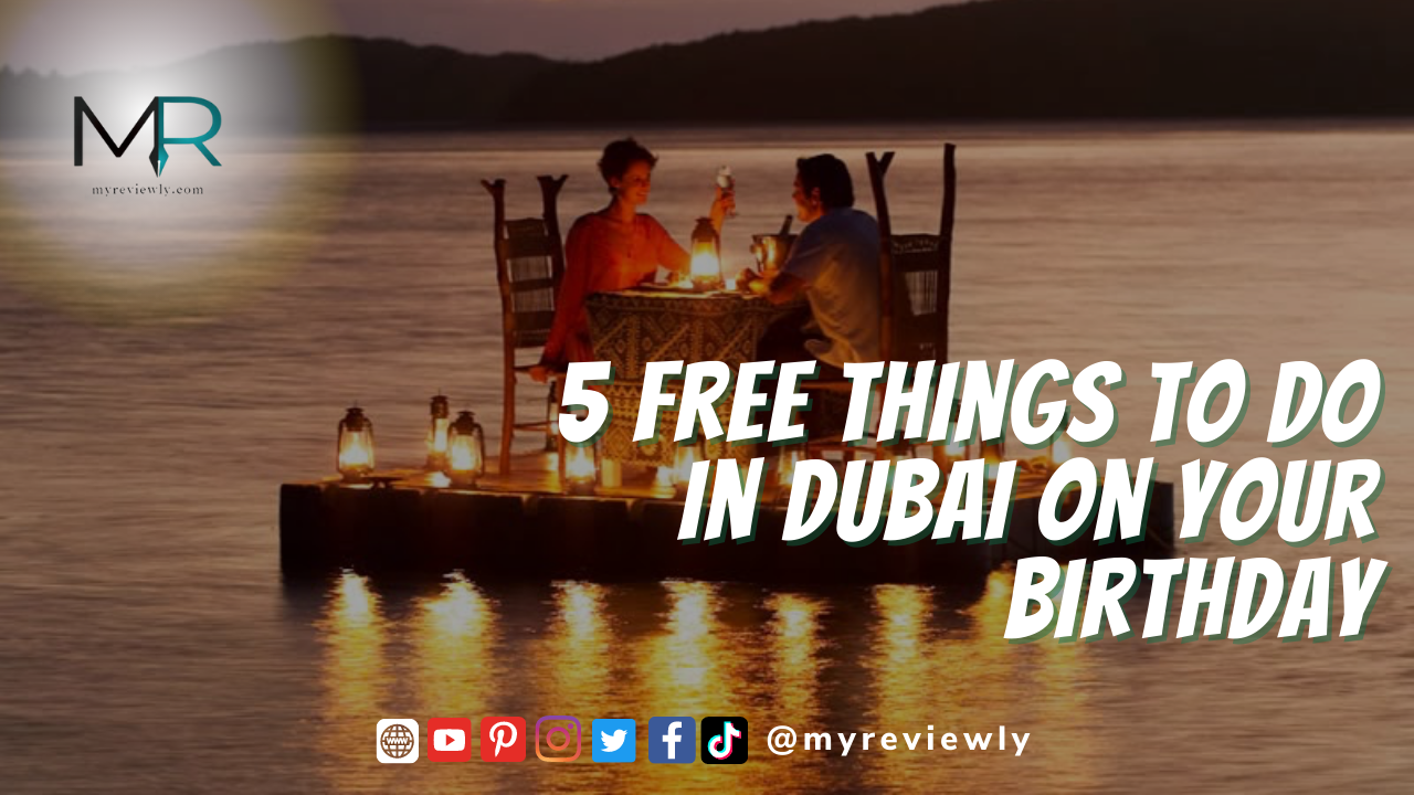05 Free Things to do in Dubai on your Birthday